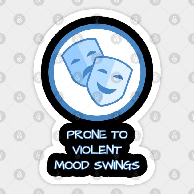 Prone To Violent Mood Swings Sticker by Muzehack